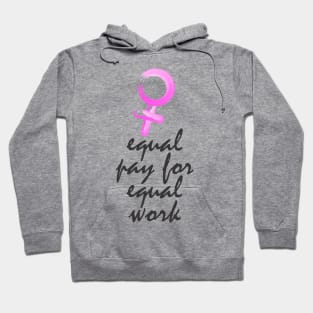 Equality! Equal pay for equal work. Hoodie